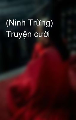 (Ninh Trừng)  Truyện cười 