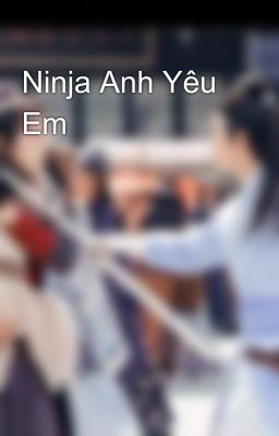 Ninja Anh Yêu Em 