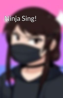 Ninja Sing!