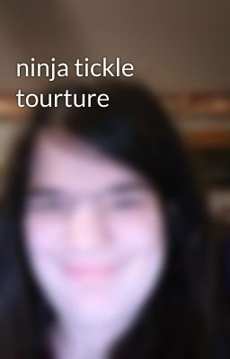 ninja tickle tourture