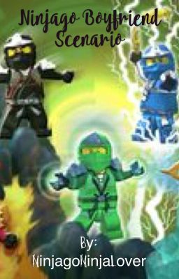 Ninjago Boyfriend Scenarios