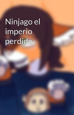 Ninjago el imperio perdido