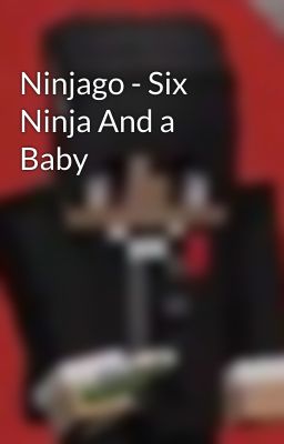 Ninjago - Six Ninja And a Baby