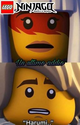 Ninjago: Un Ultimo Addio [Lloyd x Harumi]