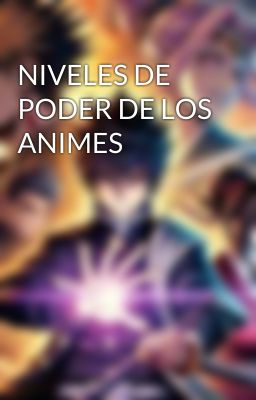 NIVELES DE PODER DE LOS ANIMES 