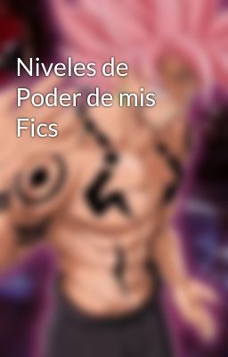 Niveles de Poder de mis Fics