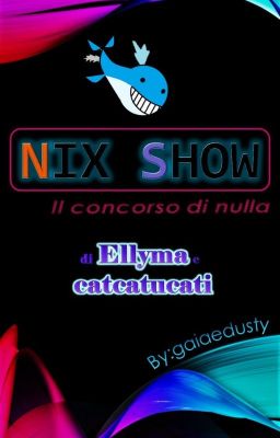 NIX SHOW -concorso di nulla-