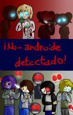 ¡No-androide detectado! (AU Fnaf)