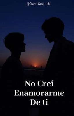 No Creí Enamorarme De Ti [COMPLETA]