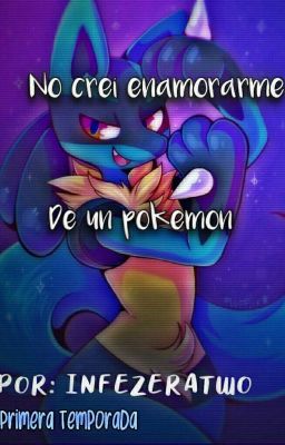 No creí enamorarme de un Pokémon SEGUNDA TEMPORADA