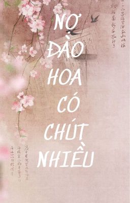 Nợ Đào Hoa Có Chút Nhiều