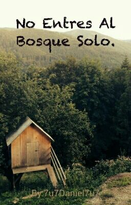 No Entres Al Bosque Solo.                  [Cancelada]