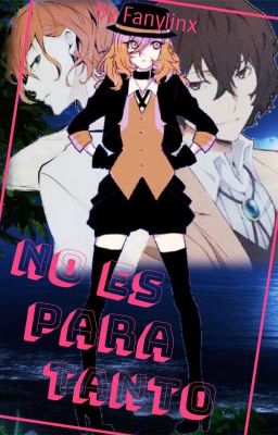 No Es Para Tanto {soukoku}