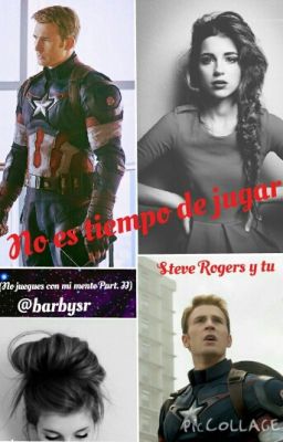 No es tiempo de jugar (Steve Rogers y tú)