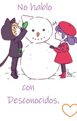 No hablo con desconocidos [Miraculous Ladybug]---- Serie de One-shots