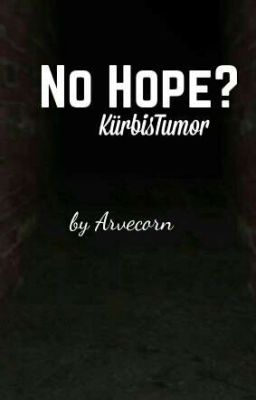 No hope? | GLPalle/KürbisTumor