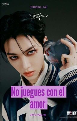 No juegues con el amor   ||Hyunlix|| 