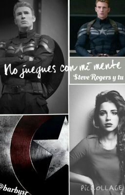 No juegues con mi mente (Steve Rogers y tu)