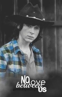 No love between us || Carl Grimes