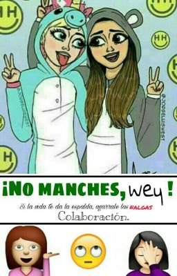 ¡No manches, wey!