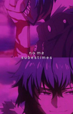 No me subestimes ➵ ayato kirishima.