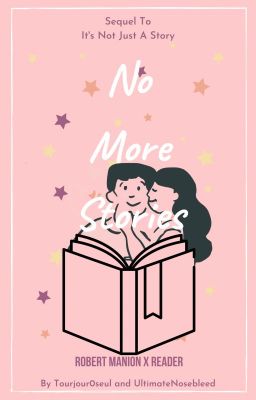 No More Stories (Robert Manion x Reader)