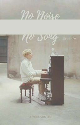 No Noise No Song [OS Yoonmin]