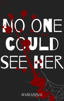 No One Could See Her | ✔