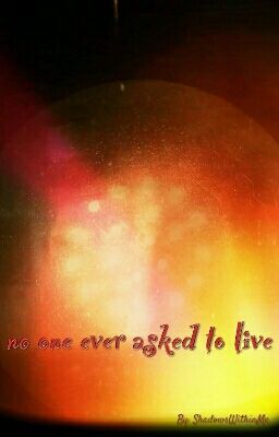 No One Ever Asked To Live (#SaveALife, #TheSafeZone)