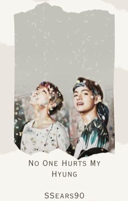 No One Hurts My Hyung [Taehyung Hurtfic]