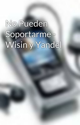 No Pueden Soportarme - Wisin y Yandel