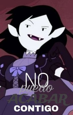 No puedo acabar contigo ( tn x Marceline )