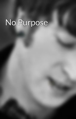 No Purpose