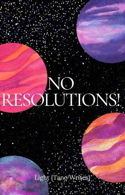 No Resolutions!