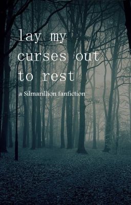 no rest for the weary || a silmarillion fanfiction