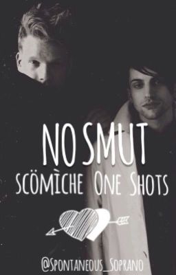 No Smut (Scömìche One Shots)