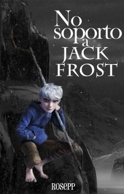 No soporto a Jack Frost | MRCJF #2