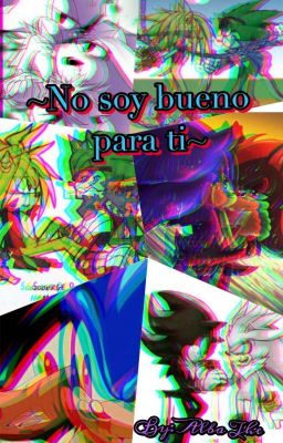  ~No Soy Bueno Para Ti~