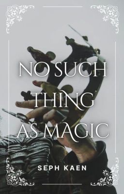 No Such Thing As Magic