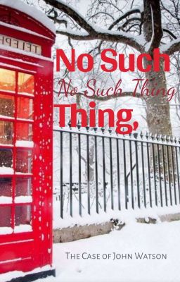 No Such Thing, No Such Thing (The Case of John Watson)