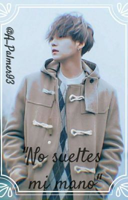 ×No Sueltes Mi Mano-Yoongi×