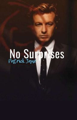 No Surprises - Patrick Jane × Reader