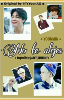 No te alejes ● YoonMin | Adaptación ✔