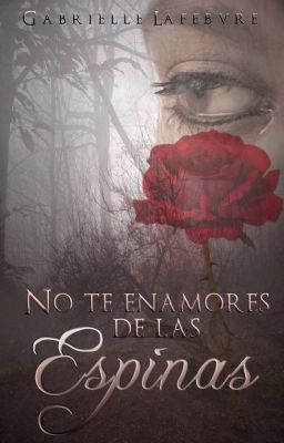 NO TE ENAMORES DE LAS ESPINAS ©