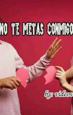 No te metas Conmigo (PAUSADA)