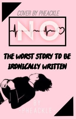 NO : The Worst Story To Be Ironically Written