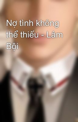 Nợ tình không thể thiếu - Lâm Bội