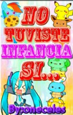 NO TUVISTE INFANCIA SI...