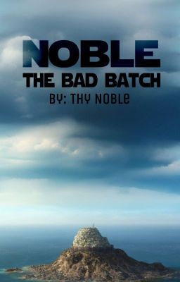 NOBLE: The Bad Batch