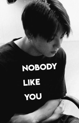 Nobody like you [Jungkook]